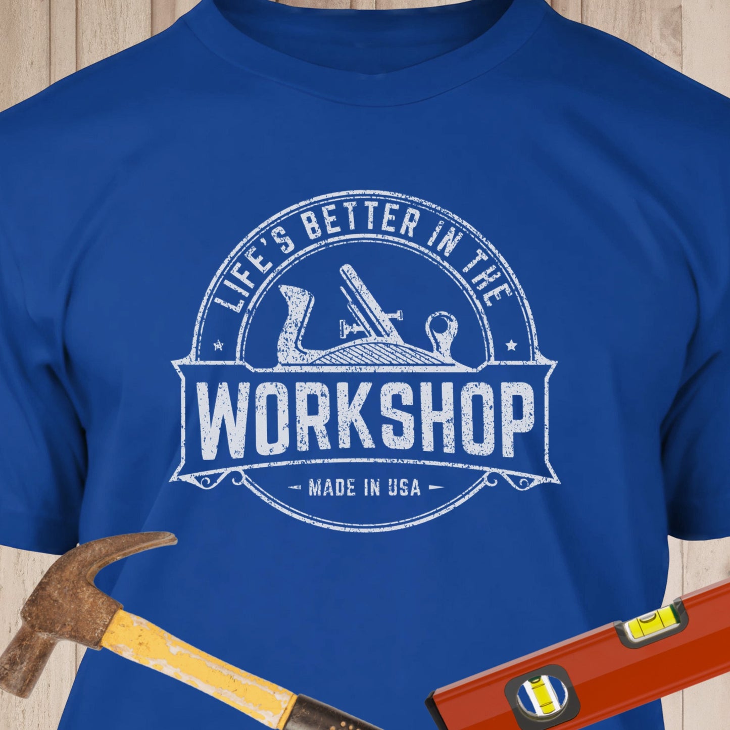 Life's Better In The Workshop - Funny Woodworker & DIY T-Shirt