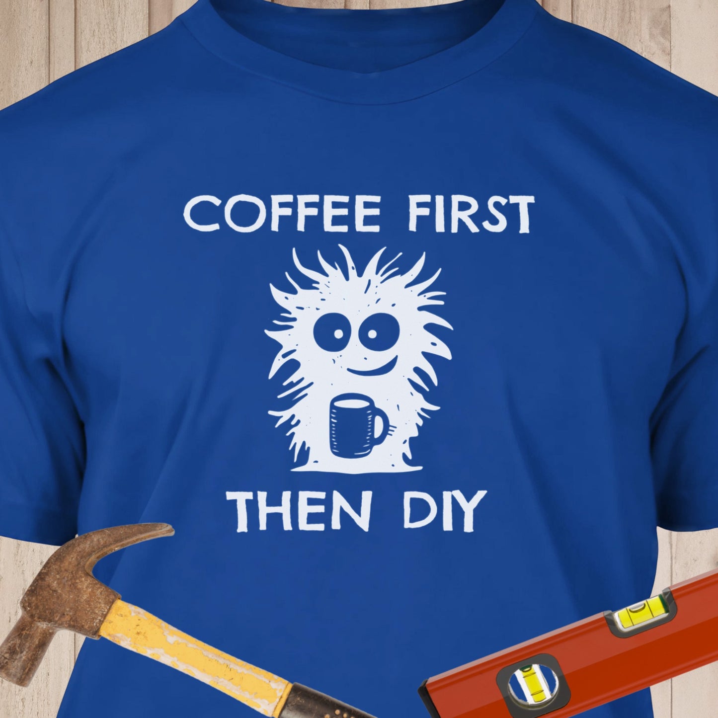 Coffee First DIY - Funny Woodworker & DIY T-Shirt