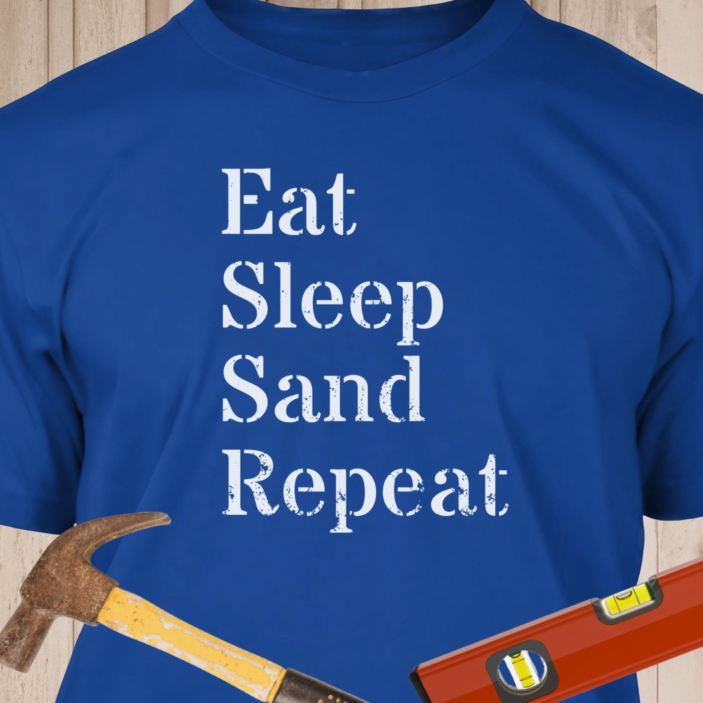 Eat, Sleep, Sand, Repeat - Funny Woodworker & DIY T-Shirt