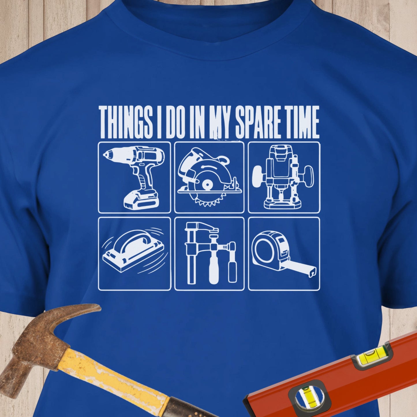 Things I Do In My Spare Time Funny Woodworking & DIY T-Shirt
