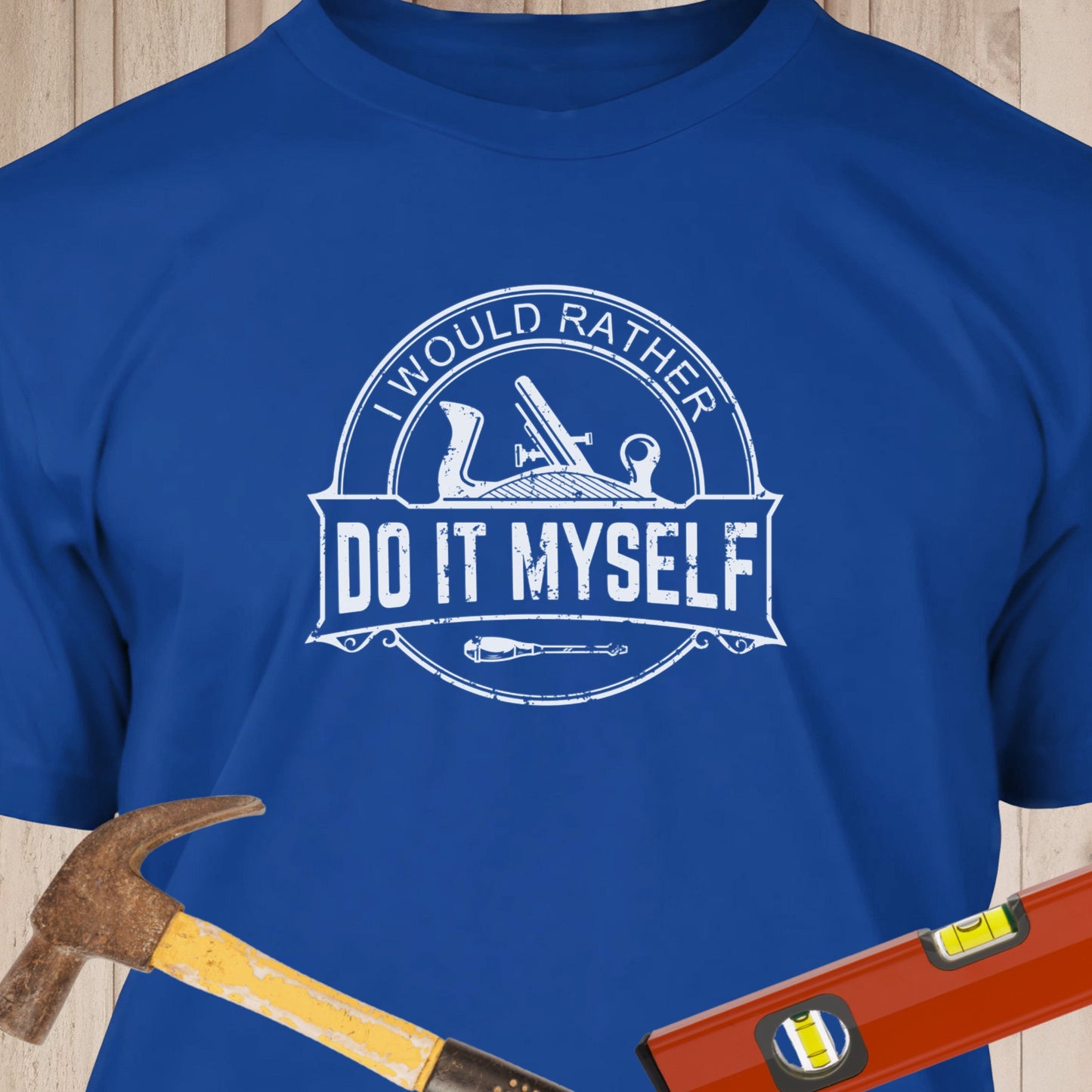 I Would Rather Do It Myself Funny Woodworking & DIY T-Shirt