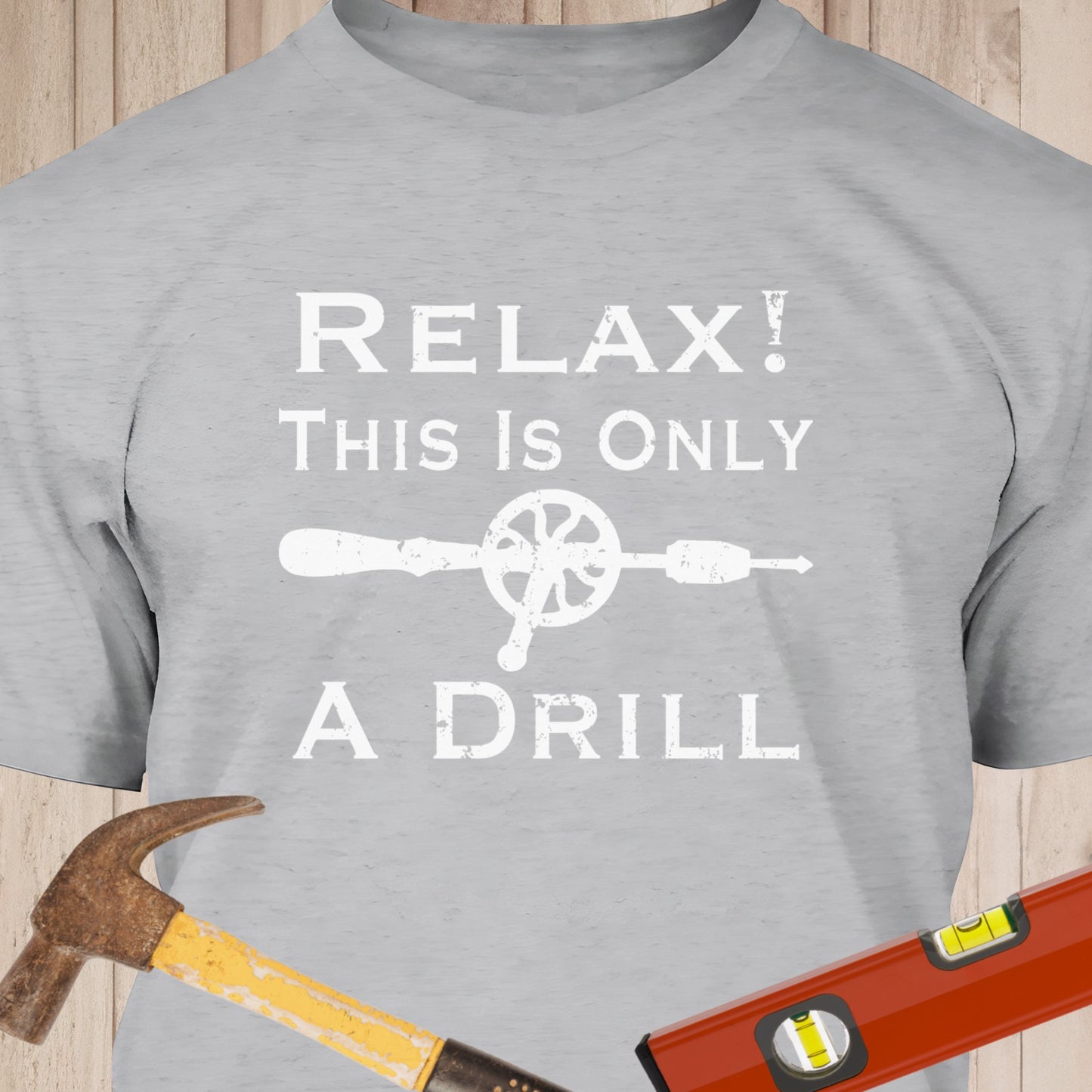 This Is Only A Drill - Funny Woodworker & DIY T-Shirt